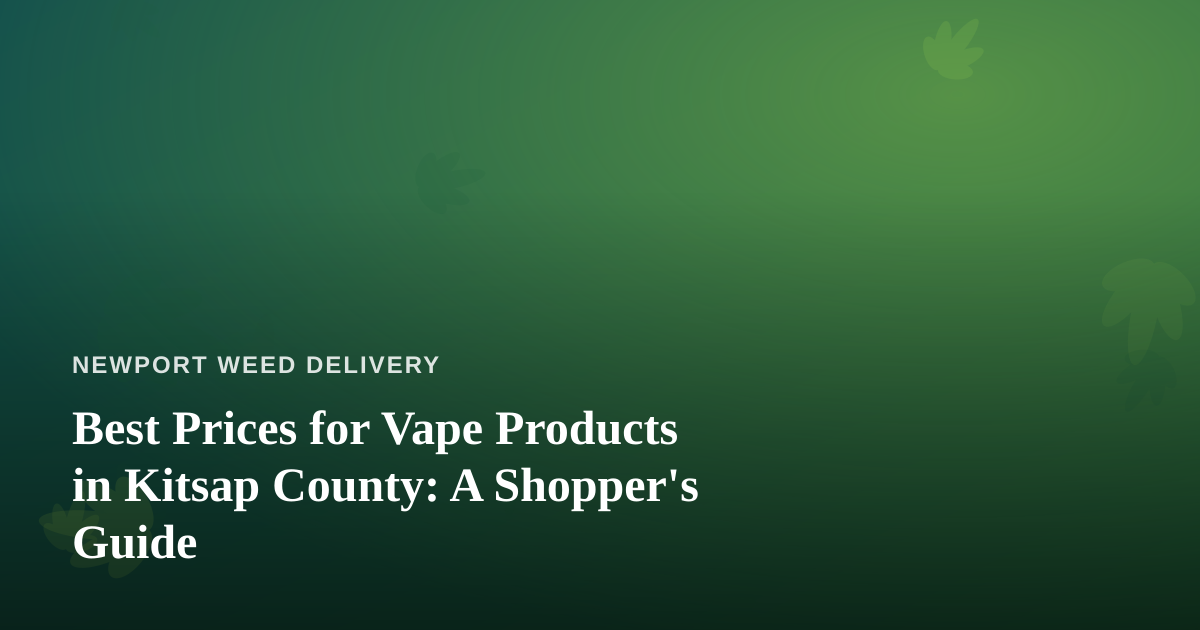 Best Prices for Vape Products in Kitsap County: A Shopper’s Guide