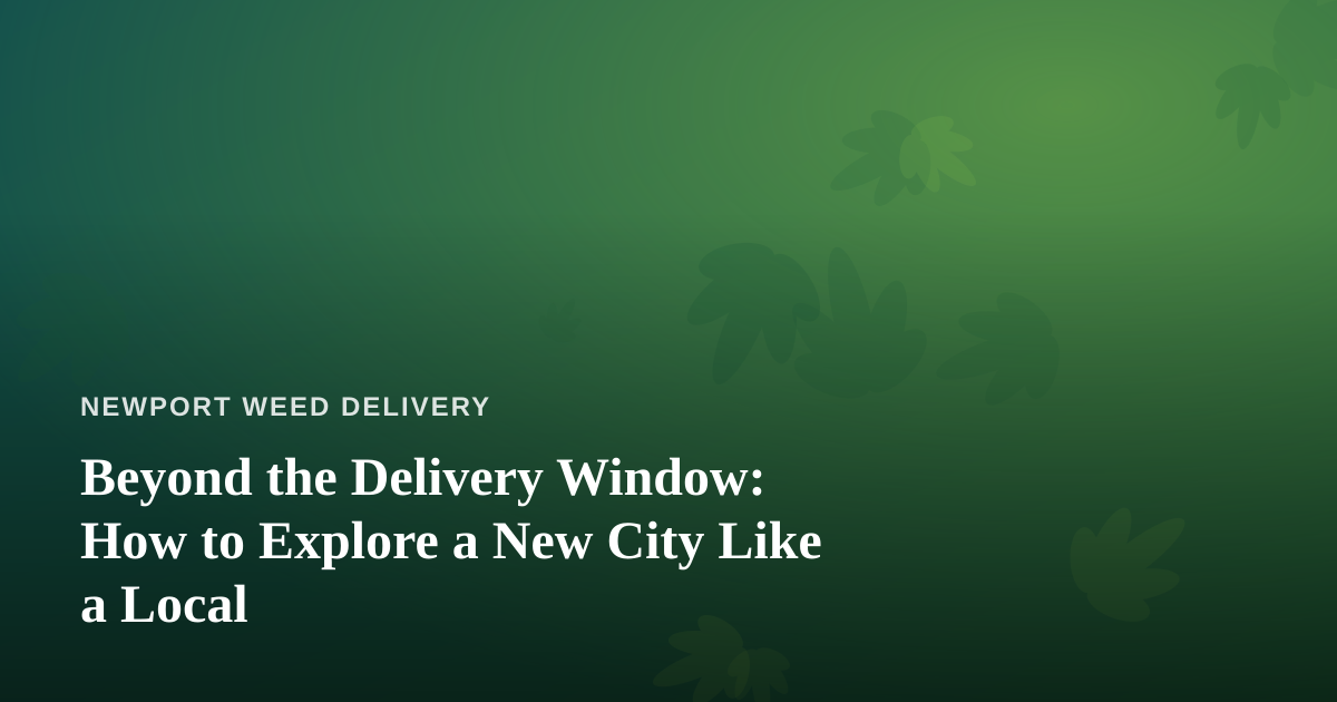 Beyond the Delivery Window: How to Explore a New City Like a Local