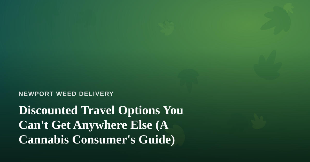 Discounted Travel Options You Can’t Get Anywhere Else (A Cannabis Consumer’s Guide)