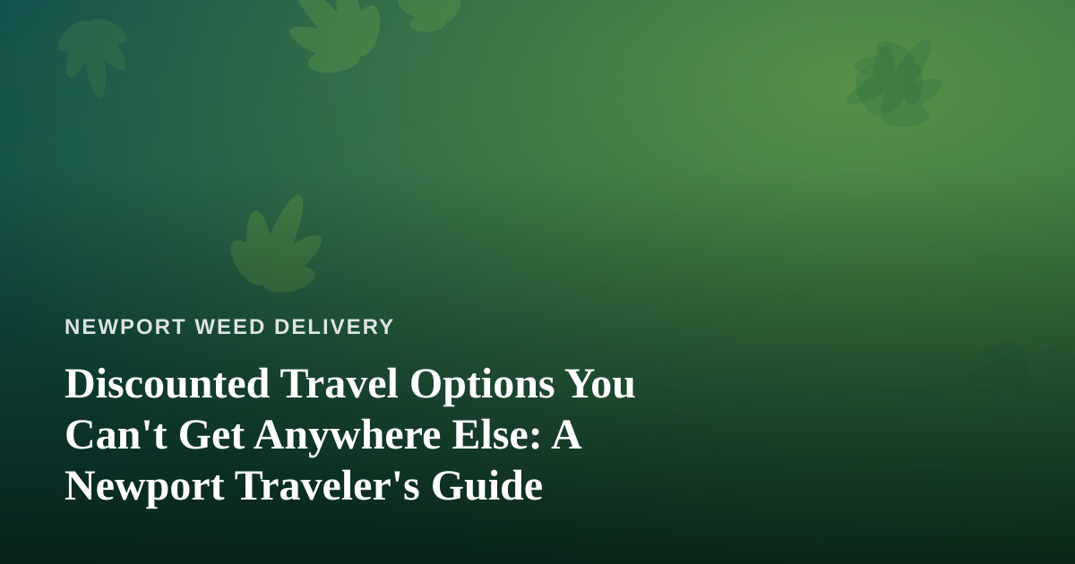 Discounted Travel Options You Can’t Get Anywhere Else: A Newport Traveler’s Guide