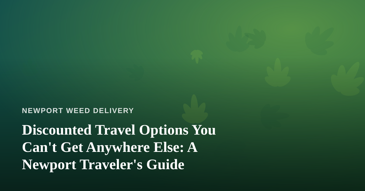 Discounted Travel Options You Can’t Get Anywhere Else: A Newport Traveler’s Guide