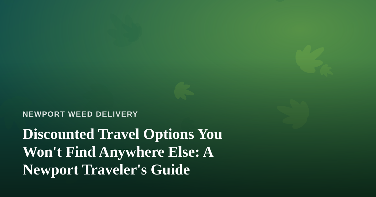 Discounted Travel Options You Won’t Find Anywhere Else: A Newport Traveler’s Guide