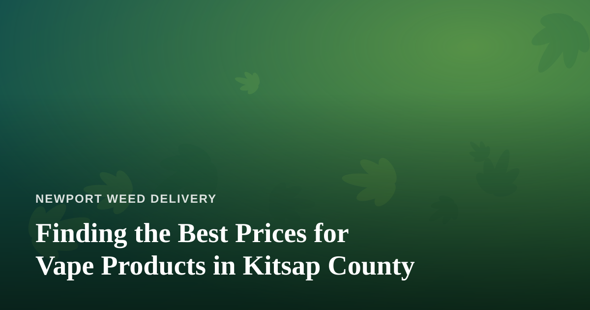 Finding the Best Prices for Vape Products in Kitsap County