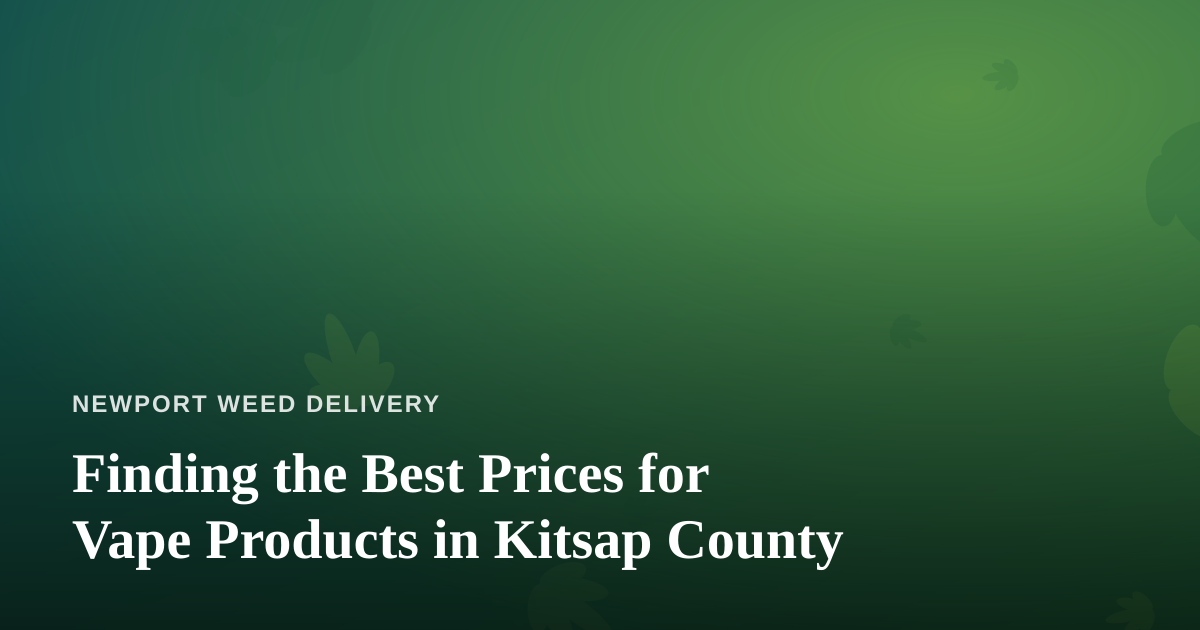 Finding the Best Prices for Vape Products in Kitsap County