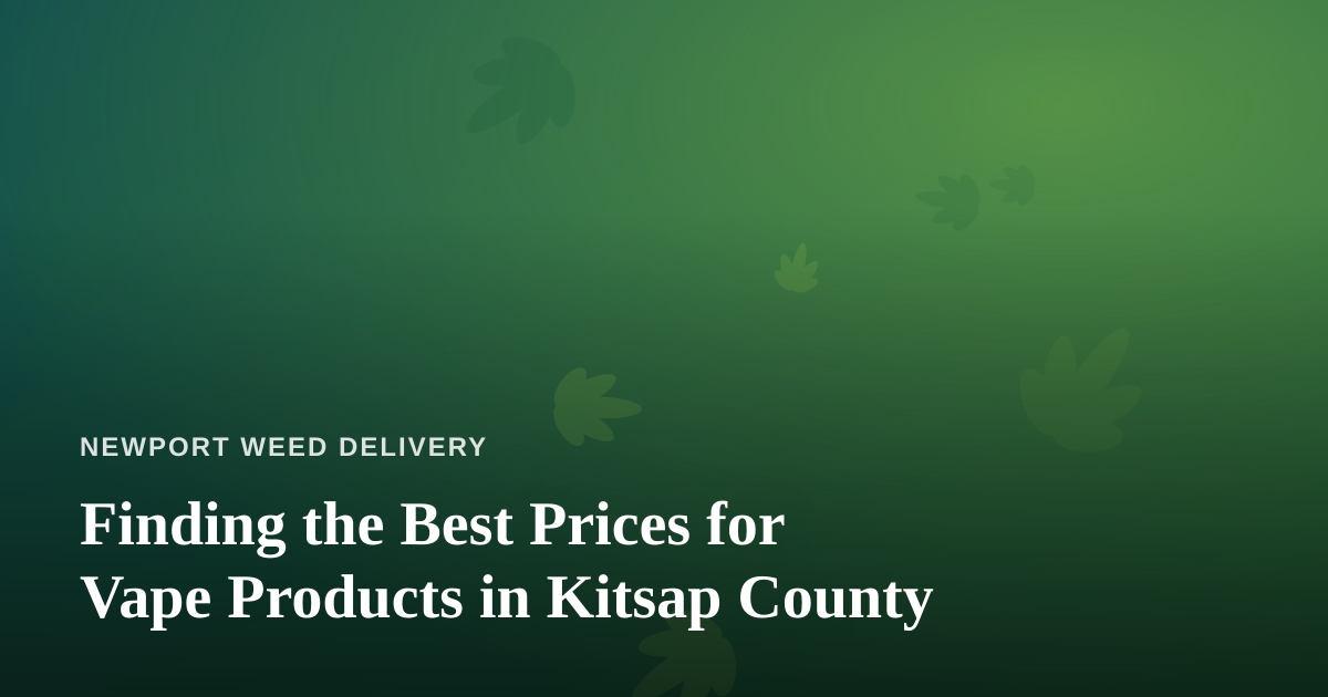 Finding the Best Prices for Vape Products in Kitsap County