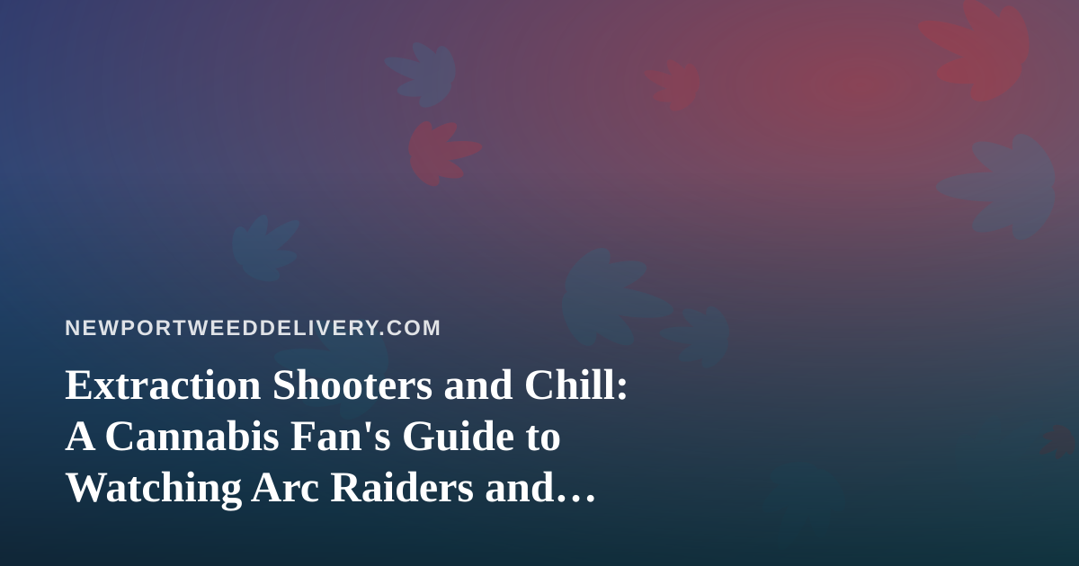 Extraction Shooters and Chill: A Cannabis Fan’s Guide to Watching Arc Raiders and Wardogs Streams