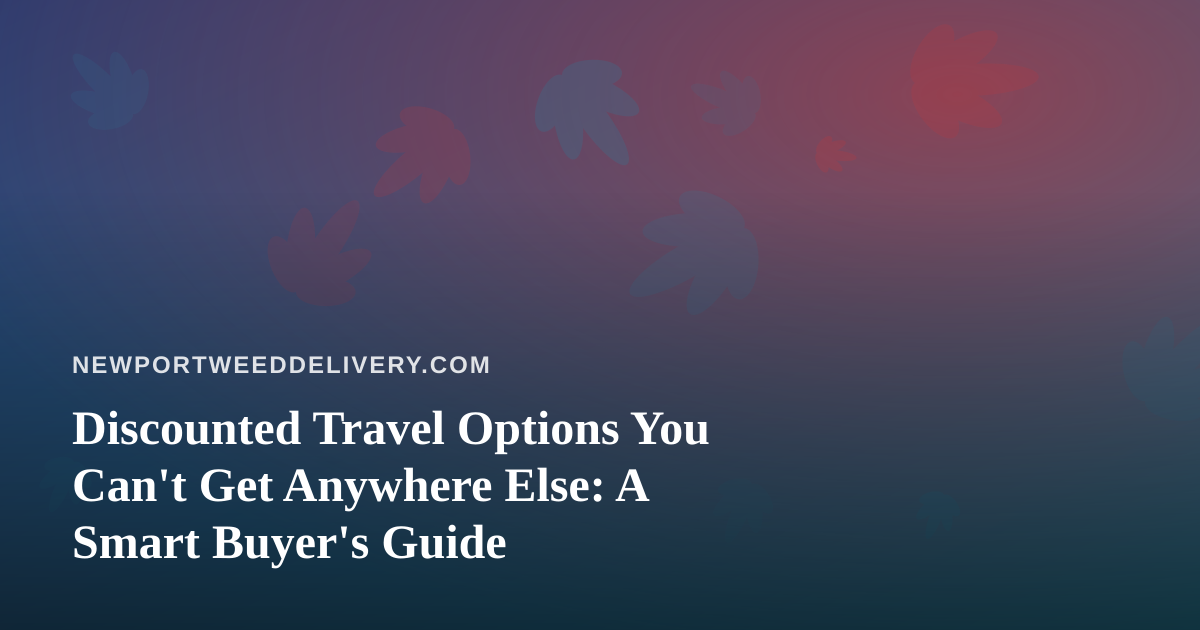 Discounted Travel Options You Can’t Get Anywhere Else: A Smart Buyer’s Guide