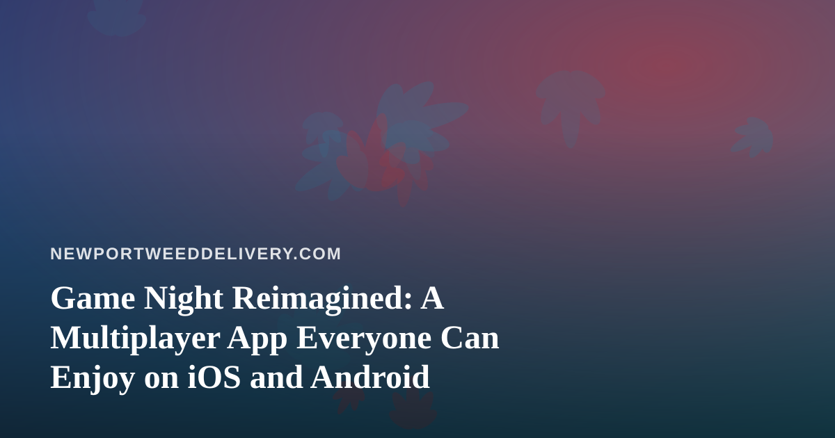 Game Night Reimagined: A Multiplayer App Everyone Can Enjoy on iOS and Android