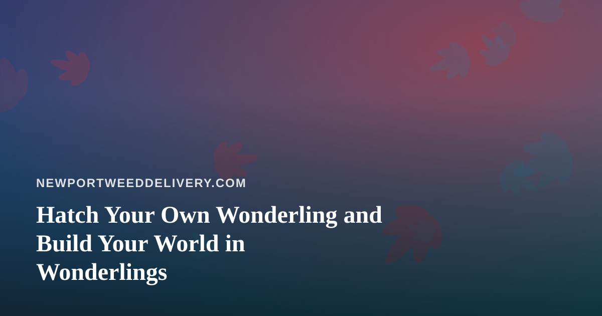 Hatch Your Own Wonderling and Build Your World in Wonderlings