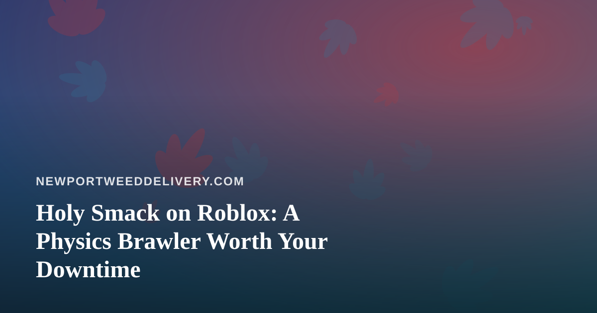 Holy Smack on Roblox: A Physics Brawler Worth Your Downtime