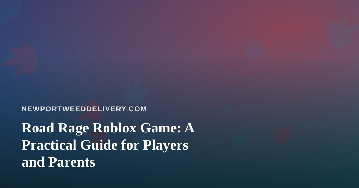 Road Rage Roblox Game: A Practical Guide for Players and Parents