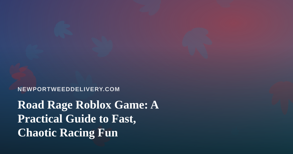 Road Rage Roblox Game: A Practical Guide to Fast, Chaotic Racing Fun