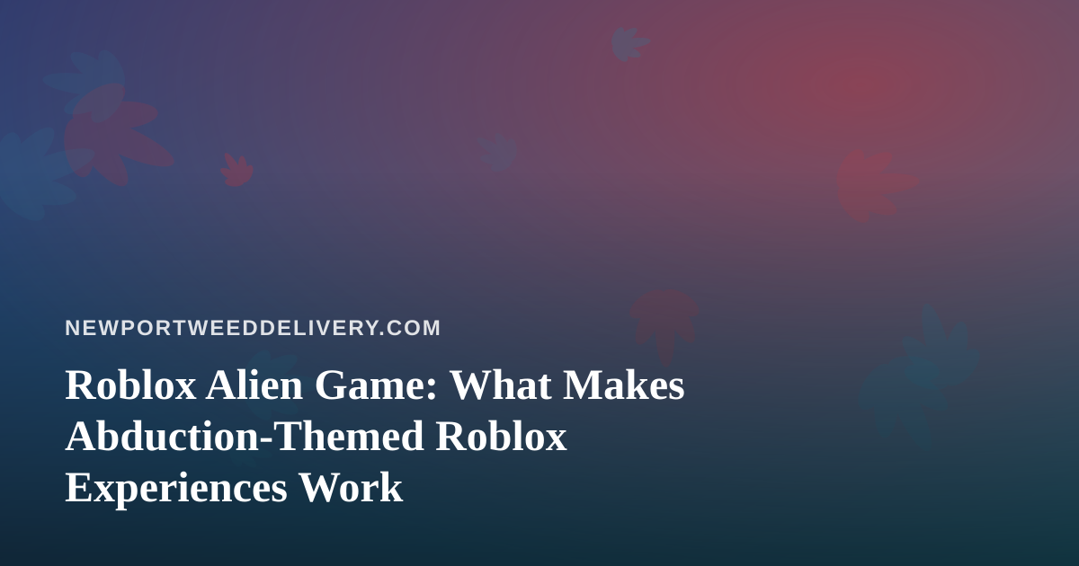 Roblox Alien Game: What Makes Abduction-Themed Roblox Experiences Work