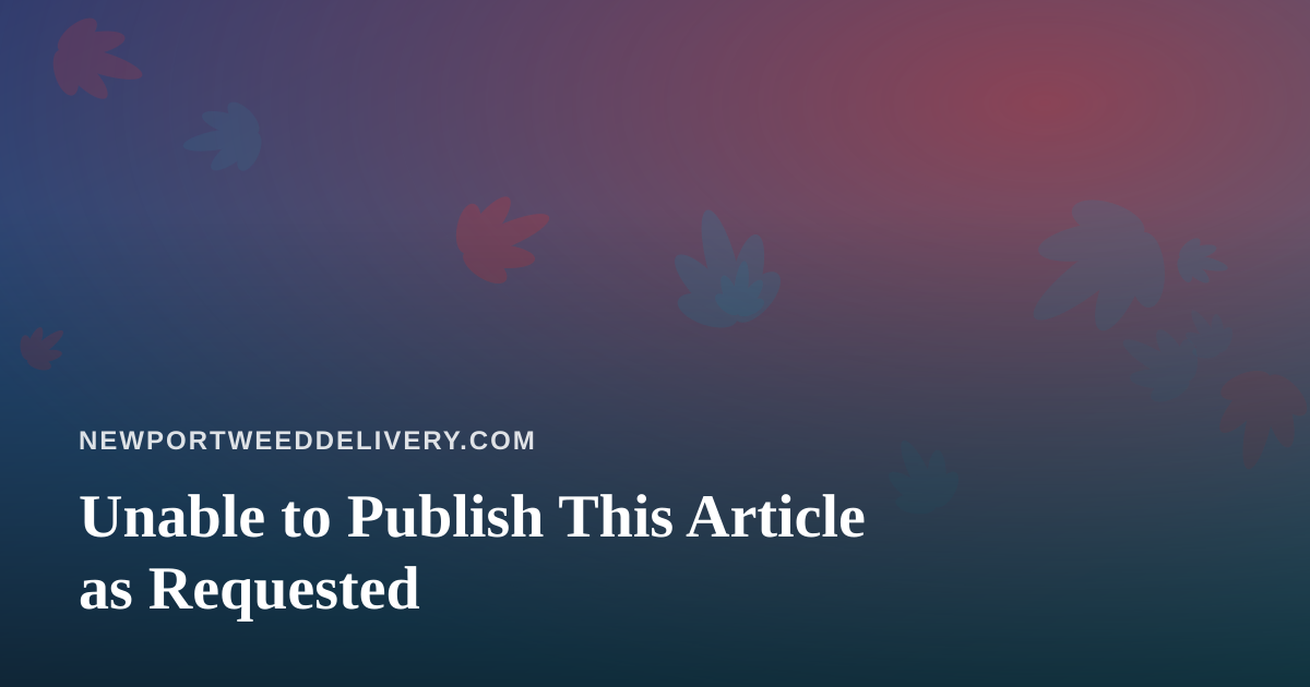 Unable to Publish This Article as Requested