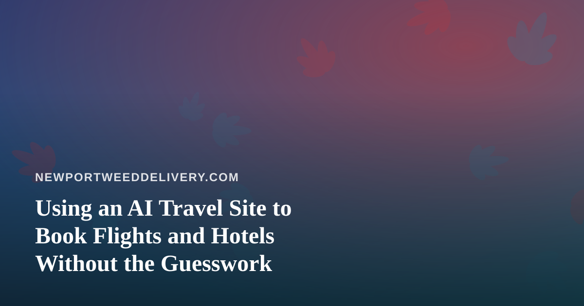 Using an AI Travel Site to Book Flights and Hotels Without the Guesswork